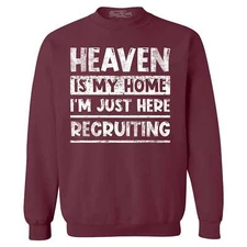 Heaven is My Home I'm Just Here Recruiting Crewneck Christian Sweatshirt