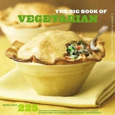 The Big Book of Vegetarian: More Than 225 Recipes for Breakfasts, Appetizers,...