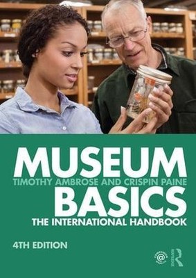 Museum Basics by Paine Crispin Visiting Fellow at the Open University UK.  NEW 