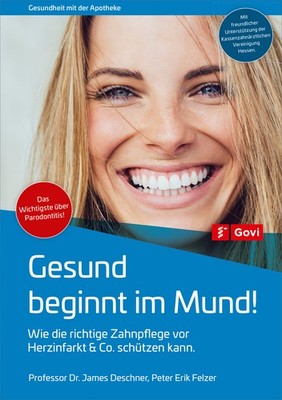 James Deschner; Peter Erik Felzer / Gesund beginnt im Mund!