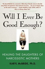 Will I Ever Be Good Enough?: Healing the Daughters of Narcissistic Mothers -...