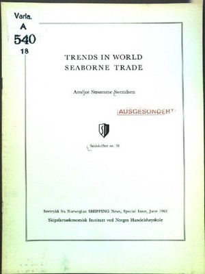 Trends in World Seaborne Trade; Smaskrifter nr. 18; Saertrykk fra Norwegian Ship