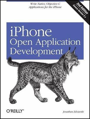 iPhone Open Application Development: Write Native Applications Using the Open...
