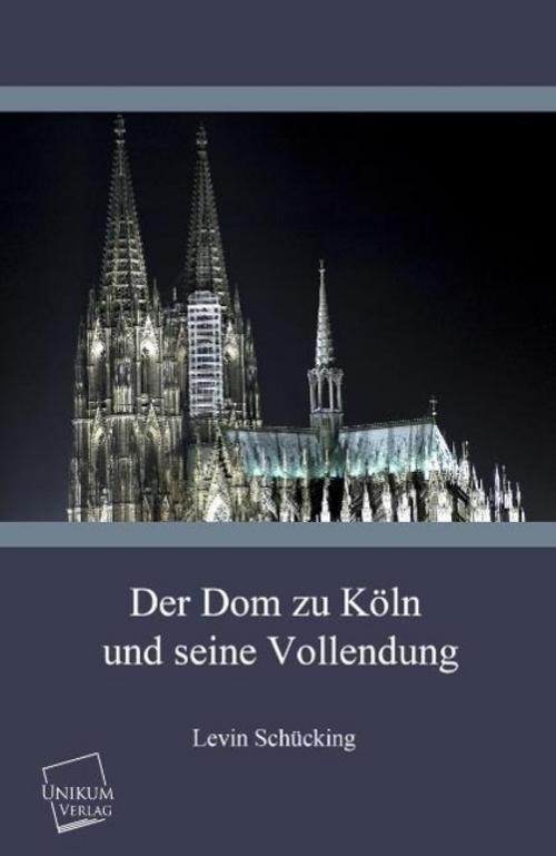 Thumbnail - Der Dom Zu Köln Und Seine Vollendung, Levin Schücking