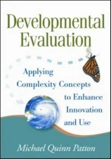 Developmental Evaluation: Applying Complexity Concepts to Enhance Innovation and