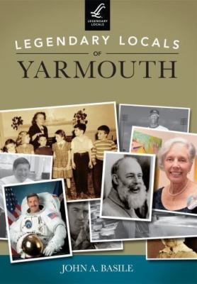 Legendary Locals of Yarmouth Massachusetts, Paperback by Basile, John A., Bra...