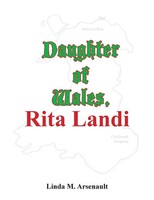 Daughter Of Wales, Rita Landi Her Family, Her Life, Her Music Linda M. Arsenault