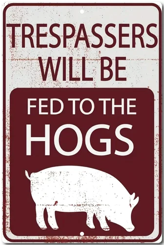 Keep out or get Fed To The Hogs  No Trespassing Novelty Sign Vintage