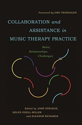 Collaboration and Assistance in Music Therapy Practice: Roles, Relationships, C
