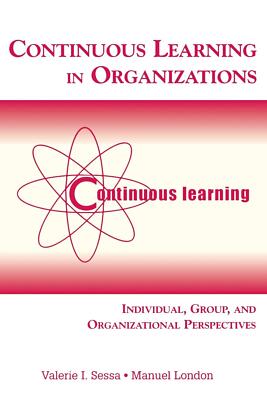 Continuous Learning in Organizations: Individual, Group, and Organizational