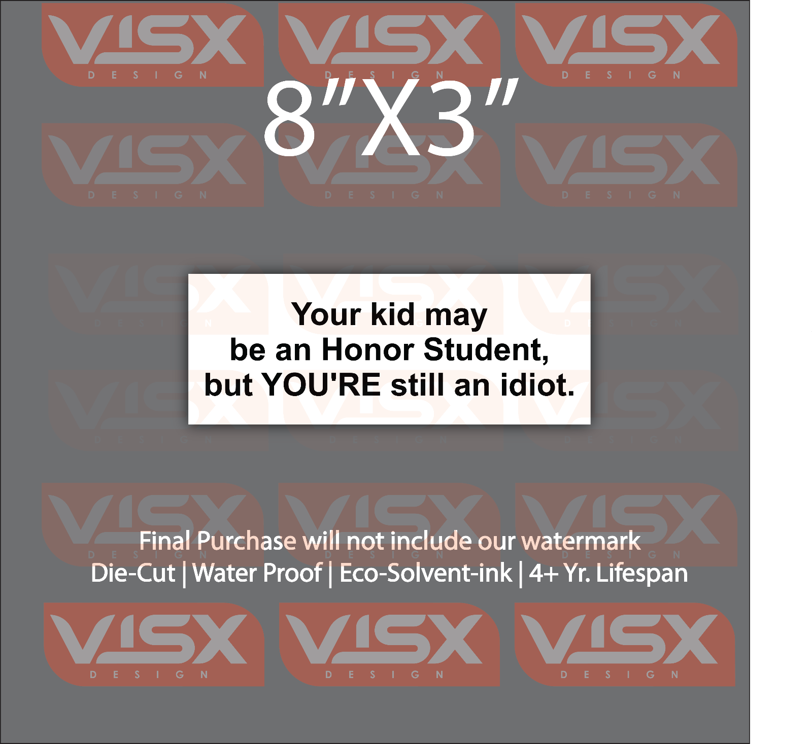 Your kid may be an Honor Student, YOU'RE an Idiot Bumper Sticker Funny
