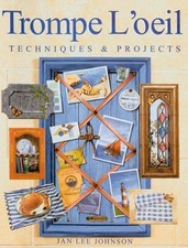TROMPE L'OEIL: TECHNIQUES & PROJECTS By Jan Lee Johnson *Excellent Condition*