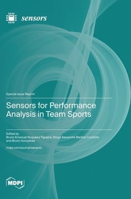 Sensors for Performance Analysis in Team Sports by Bruno Figueira: New
