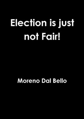 Election Is Just Not Fair! -  NEW Moreno Dal Bell 2015