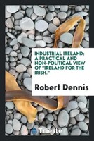 Robert Dennis | Industrial Ireland | Taschenbuch | Englisch (2017)