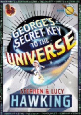 George's Secret Key to the Universe by Christophe Hawking S Stephen W.;Galfard
