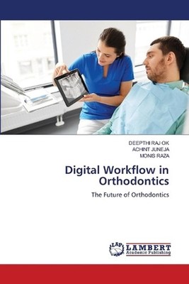 Digital Workflow in Orthodontics by Deepthi Raj Ok Paperback Book