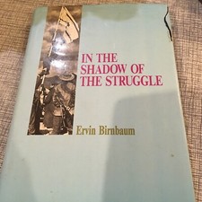 IN THE SHADOW OF THE STRUGGLE By Ervin Birnbaum - SIGNED 1990 Hardcover. Gefen