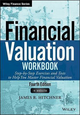 Financial Valuation Workbook: Step-By-Step Exercises and Tests to Help You...
