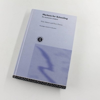 Markets for Schooling: An Economic Analysis book by Nick Adnett, Peter Davies