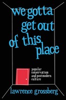 Lawrence Grossberg | We Gotta Get Out Of This Place | Taschenbuch | Englisch