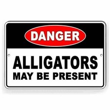 Danger Alligators My Be Present Sign / Decal  / Warning Beware Caution W95 /