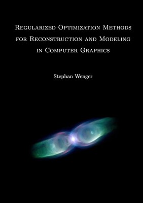 Stephan Wenger | Regularized Optimization Methods for Reconstruction and...