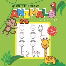 How to Draw 25 Animals Step-by-Step: Learn How to Draw Cute Animals with Sim...