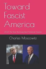 Toward Fascist America: 2021: The Year that Launched American Fascism by Charles