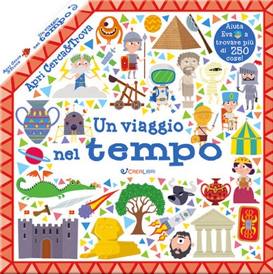 Un viaggio nel tempo. Apri cerca & trova. Ediz. a colori - AA.VV.