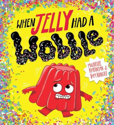 Thumbnail - Michelle Robinson When Jelly Had A Wobble (pb) (taschenbuch)