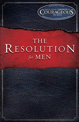 The Resolution for Men by Kendrick, Stephen, Kendrick, Alex, Alcorn, Randy