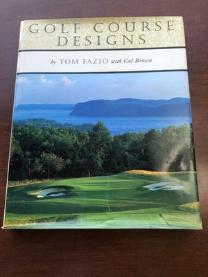 Golf Course Designs, Fazio, Tom,Brown, Cal, Very Good Book
