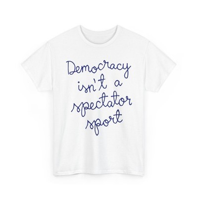 Vintage Retro Democracy is Not A Spectator Sport Funny T-Shirt