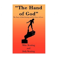 The Hand of God: The Story of John Keating and the Power of Love