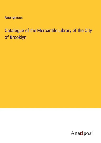 Anonymous | Catalogue Of The Mercantile Library Of The City Of Brooklyn | Buch-image
