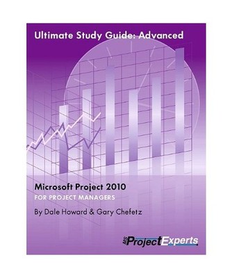 Ultimate Study Guide: Advanced Microsoft Project 2010, Dale A. Howard, Gary L. C