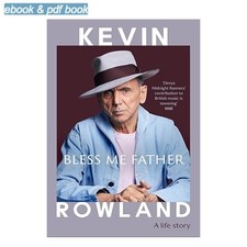 Bless Me Father: A life story, Kevin Rowland 2025