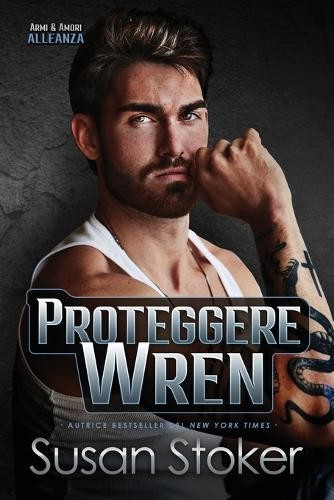 Susan Stoker Proteggere Wren (Tascabile) Armi & Amori: Alleanza