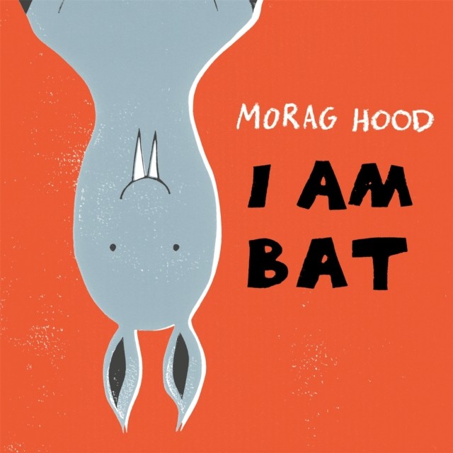 I Am Bat by Morag Hood (Paperback Book)