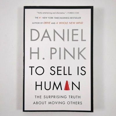 To Sell Is Human Persuasion Psychology Sales Paperback Book Daniel Pink 2013