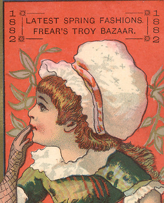 1882 SPRING FASHIONS, TROY, NY * FREAR'S TROY BAZAAR, PRETTY TRADE CARD   C279