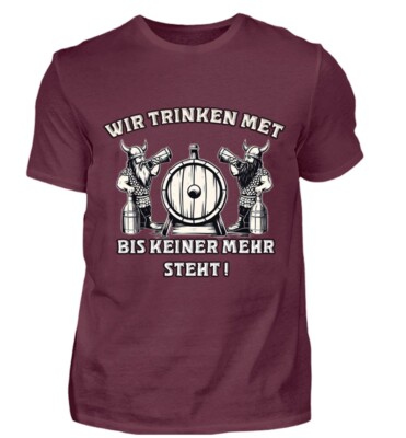 We Drink Mead Until No One Stands Burgundy T-Shirt