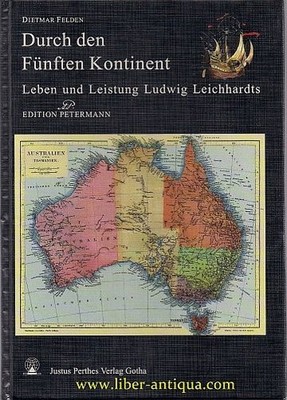 Durch den Fünften Kontinent - Leben und Leistung Ludwig Leichhardts Felden, Diet