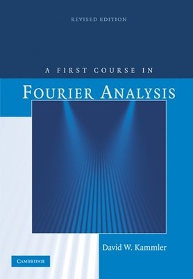 A First Course in Fourier Analysis by David W. Kammler - 9780521709798