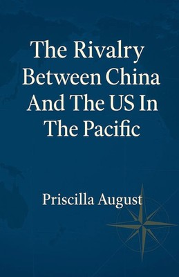 Priscilla August | The Rivalry Between China and The US In The Pacific | Buch