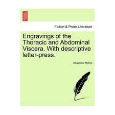 Engravings of the Thoracic and Abdominal Viscera. with Descriptive Letter-Press.