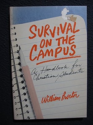 Survival on the Campus: A Handbook for Christian Students [Jan 01, 1972] Proct..