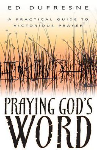 Praying God's Word, Paperback by Dufresne, Ed, Brand New, Free shipping in th...
