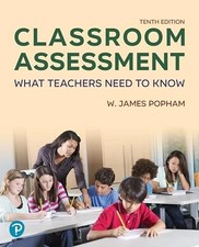 Classroom Assessment: What Teachers Need to Know by Popham = 9780138170905